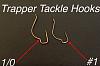 Click image for larger version. 

Name:	Trapper Tackle Hooks2.jpg 
Views:	66 
Size:	15.8 KB 
ID:	51342